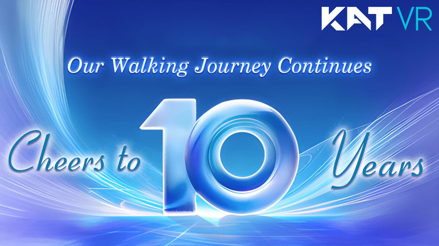 Cheers to 10 Years: KAT VR's Walking Journey Continues